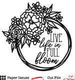 Live Life In Full Bloom-Free Cut File