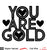You Are Gold-Free Cut File